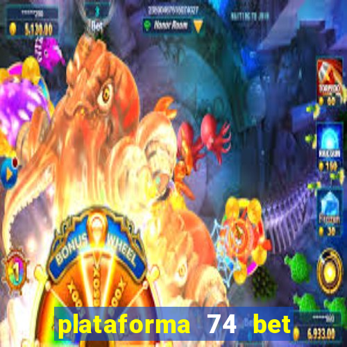 plataforma 74 bet é confiável